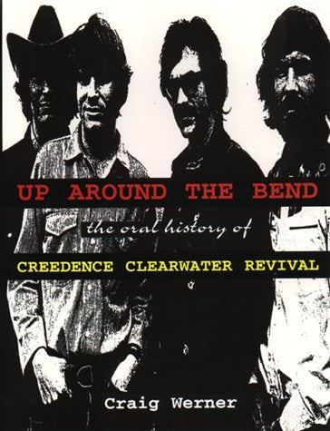 Up Around The Bend: The Oral History of Creedence Clearwater Revival