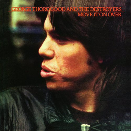 George Thorogood & The Destroyers — Move It On Over