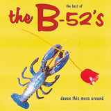 The Best Of The B-52s Dance This Mess Around